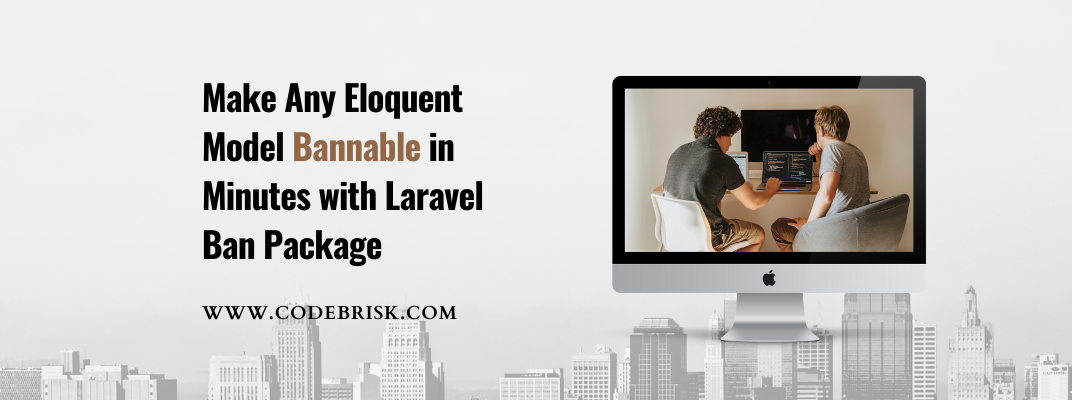 Make Any Eloquent Model Bannable in Minutes with Laravel Ban cover image